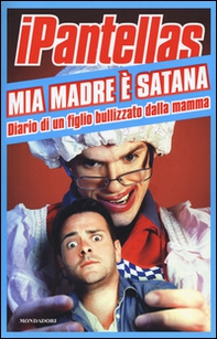 Mia madre è Satana. Diario di un figlio bullizzato dalla mamma - Librerie.coop