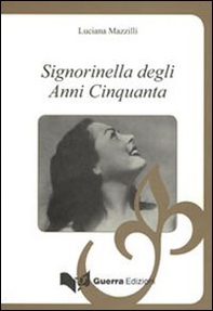 Signorella degli anni Cinquanta. Come i ricordi che vanno e vengono - Librerie.coop