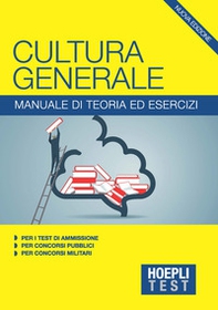Hoepli Test. Cultura generale. Manuale di teoria ed esercizi per i test di ammissione, per i concorsi pubblici, per i concorsi militari - Librerie.coop Hoepli Test. Cultura generale. Manuale di teoria ed esercizi per i test di ammissione, per i concorsi pubblici, per i concorsi militari - Librerie.coop