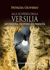 Alla scoperta della Versilia. Misteriosa, esoterica e insolita - Librerie.coop