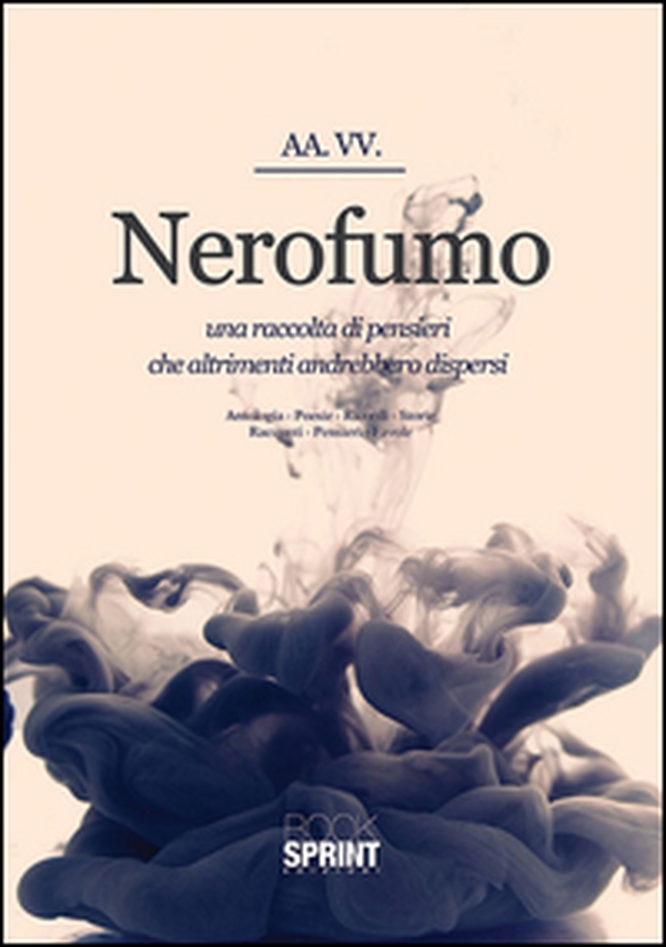 Nerofumo. Una raccolta di pensieri che altrimenti andrebbero dispersi - Librerie.coop Nerofumo. Una raccolta di pensieri che altrimenti andrebbero dispersi - Librerie.coop