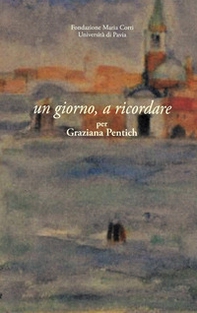 Un giorno, a ricordare. Per Graziana Pentich - Librerie.coop