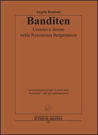 Banditen. Uomini e donne nella Resistenza bergamasca - Librerie.coop