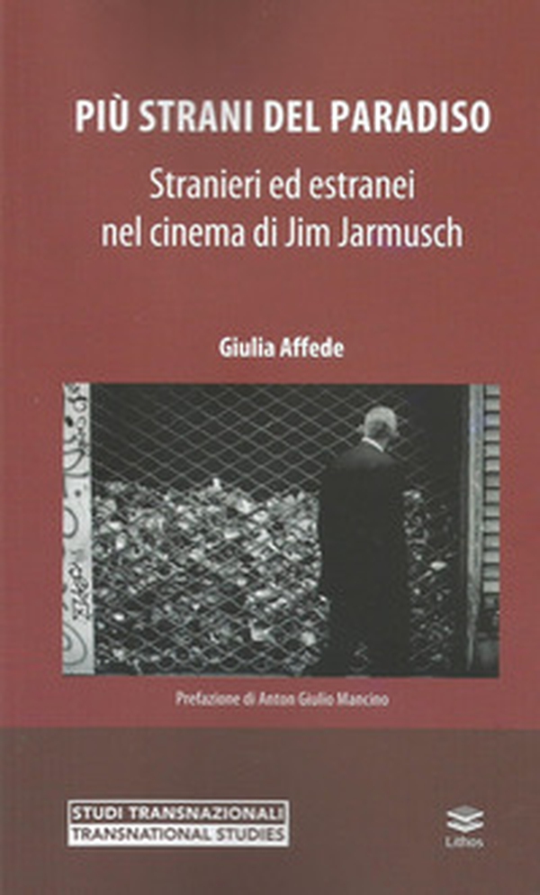 Più strani del paradiso. Stranieri ed estranei nel cinema di Jim Jarmusch - Librerie.coop Più strani del paradiso. Stranieri ed estranei nel cinema di Jim Jarmusch - Librerie.coop