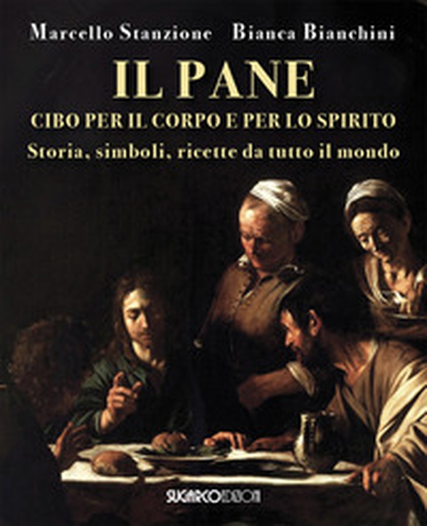 Il pane cibo per il corpo e per lo spirito - Librerie.coop