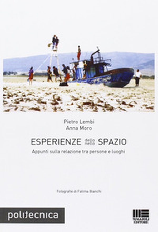Esperienze dello/nello spazio. Appunti sulla relazione tra persone e luoghi - Librerie.coop Esperienze dello/nello spazio. Appunti sulla relazione tra persone e luoghi - Librerie.coop