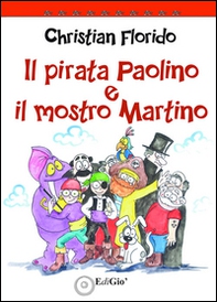 Il pirata Paolino e il mostro Martino - Librerie.coop Il pirata Paolino e il mostro Martino - Librerie.coop