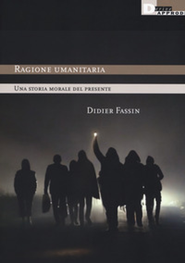Ragione umanitaria. Una storia morale del presente - Librerie.coop Ragione umanitaria. Una storia morale del presente - Librerie.coop