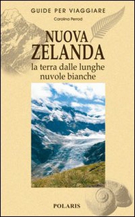 Nuova Zelanda. La terra dalle lunghe nuvole bianche - Librerie.coop