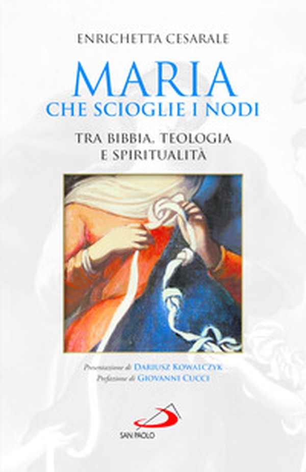Maria che scioglie i nodi. Tra Bibbia, teologia e spiritualità - Librerie.coop