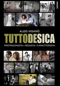 Tutto De Sica. Protagonista. Regista. Caratterista - Librerie.coop