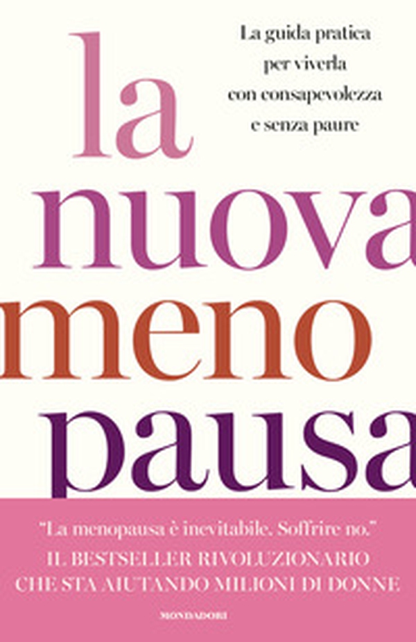 La nuova menopausa. La guida pratica per viverla con consapevolezza e senza paure - Librerie.coop La nuova menopausa. La guida pratica per viverla con consapevolezza e senza paure - Librerie.coop