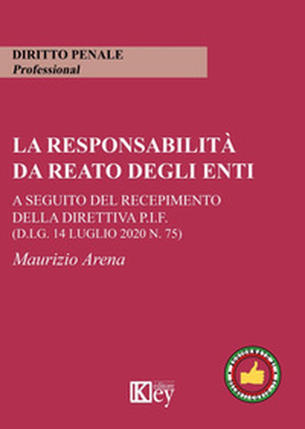 La responsabilità da reato degli enti. A seguito del recepimento della Direttiva P.I.F. (d.lg. 14 luglio 2020 n. 75) - Librerie.coop La responsabilità da reato degli enti. A seguito del recepimento della Direttiva P.I.F. (d.lg. 14 luglio 2020 n. 75) - Librerie.coop