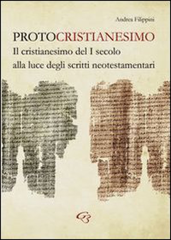 Protocristianesimo. Il cristianesimo del I secolo alla luce degli scritti neotestamentari - Librerie.coop
