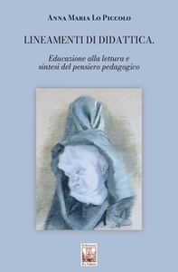 Lineamenti di didattica. Educazione alla lettura e sintesi del pensiero pedagogico - Librerie.coop