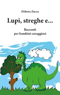 Lupi, streghe e.... Racconti per bambini coraggiosi - Librerie.coop