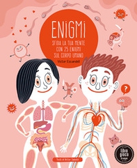 Enigmi. Sfida la tua mente con 25 enigmi del corpo umano - Librerie.coop