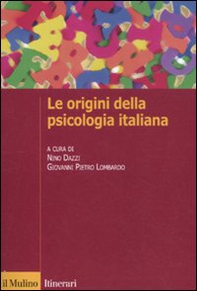 Le origini della psicologia italiana. Scienza e psicologia sperimentale tra '800 e '900 - Librerie.coop