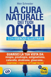 La cura naturale dei tuoi occhi. Guarisci la tua vista da: miopia, presbiopia, astigmatismo, cataratta, strabismo, glaucoma, foro maculare, ipermetropia, nistagmo, retinite - Librerie.coop La cura naturale dei tuoi occhi. Guarisci la tua vista da: miopia, presbiopia, astigmatismo, cataratta, strabismo, glaucoma, foro maculare, ipermetropia, nistagmo, retinite - Librerie.coop