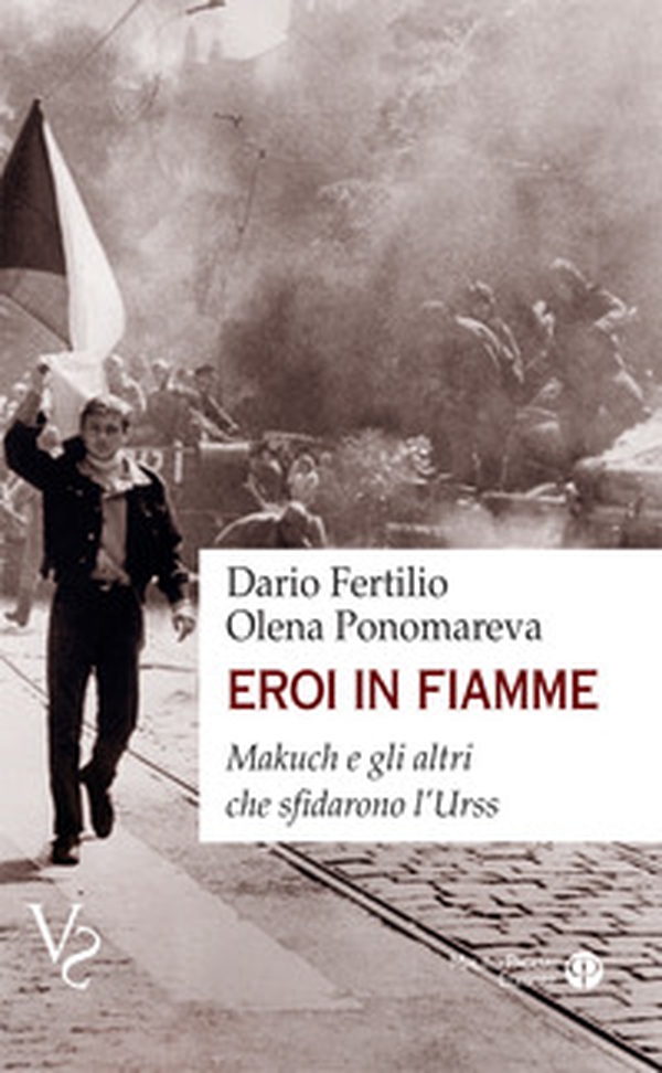 Eroi in fiamme. Makuch e gli altri che sfidarono l'URSS - Librerie.coop Eroi in fiamme. Makuch e gli altri che sfidarono l'URSS - Librerie.coop