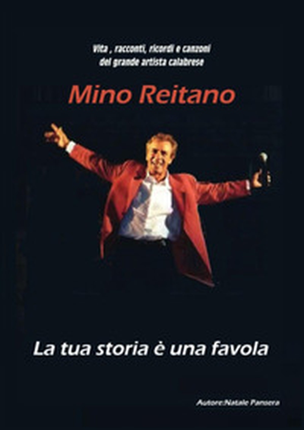 Vita, racconti, ricordi e canzoni del grande artista calabrese Mino Reitano. La tua storia è una favola - Librerie.coop Vita, racconti, ricordi e canzoni del grande artista calabrese Mino Reitano. La tua storia è una favola - Librerie.coop