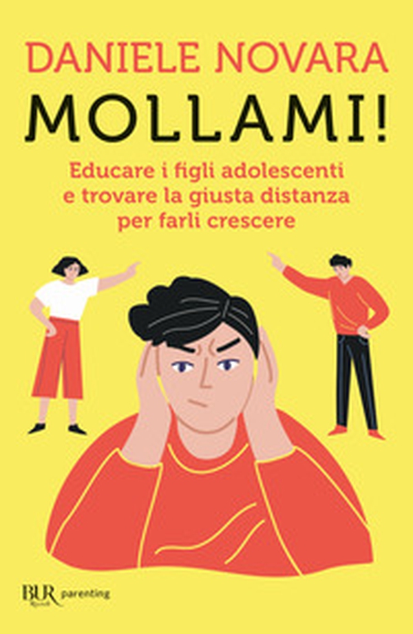 Mollami! Educare i figli adolescenti e trovare la giusta distanza per farli crescere - Librerie.coop Mollami! Educare i figli adolescenti e trovare la giusta distanza per farli crescere - Librerie.coop