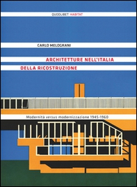 Architetture nell'Italia della ricostruzione. Modernità versus modernizzazione 1945-1960 - Librerie.coop