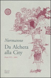 Da Alchera alla City (poesie 1973-2004) - Librerie.coop
