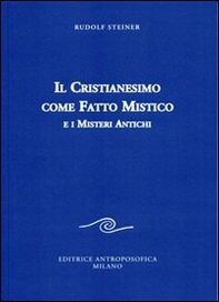 Il cristianesimo come fatto mistico e i misteri antichi - Librerie.coop