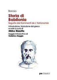 Storia di Babilonia. Seguita dai frammenti de L'Astronomia - Librerie.coop Storia di Babilonia. Seguita dai frammenti de L'Astronomia - Librerie.coop