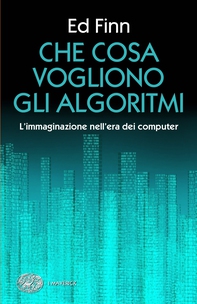 Che cosa vogliono gli algoritmi? - Librerie.coop Che cosa vogliono gli algoritmi? - Librerie.coop