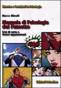 Manuale di psicologia del fumetto. Eroi di carta e lettori appassionati - Librerie.coop