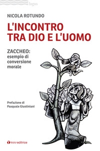 L'incontro tra Dio e l'uomo. Zaccheo: esempio di conversione morale - Librerie.coop