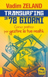 Transurfing in 78 giorni. Corso pratico per gestire la tua realtà - Librerie.coop