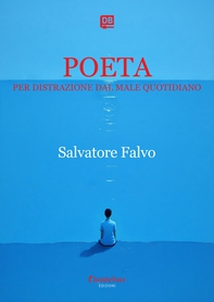 Poeta per distrazione dal male quotidiano - Librerie.coop Poeta per distrazione dal male quotidiano - Librerie.coop
