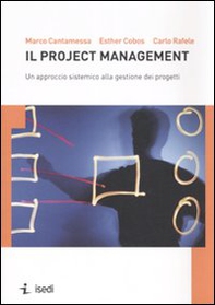 Il project management. Un approccio sistemico alla gestione dei progetti - Librerie.coop