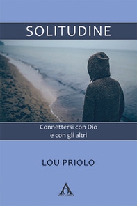 Solitudine. Connettersi con Dio e con gli altri - Librerie.coop Solitudine. Connettersi con Dio e con gli altri - Librerie.coop