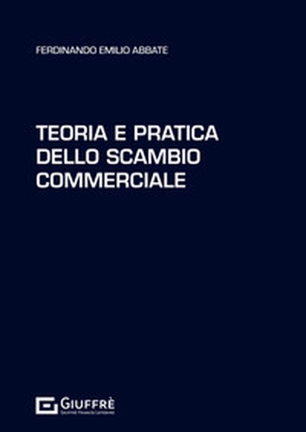 Teoria e pratica dello scambio commerciale - Librerie.coop Teoria e pratica dello scambio commerciale - Librerie.coop