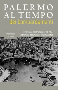 Palermo al tempo dei bombardamenti - Il racconto del triennio 1940 - 1943 attraverso documenti e testimonianze - Librerie.coop Palermo al tempo dei bombardamenti - Il racconto del triennio 1940 - 1943 attraverso documenti e testimonianze - Librerie.coop