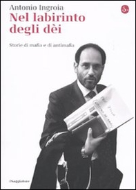 Nel labirinto degli dèi. Storie di mafia e di antimafia - Librerie.coop Nel labirinto degli dèi. Storie di mafia e di antimafia - Librerie.coop