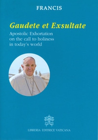 Gaudete et exsultate. Apostolic exhortation on the call to holiness in today's world - Librerie.coop