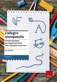 L'allegro stampatello. Schede operative per l'apprendimento dello stampato maiuscolo - Librerie.coop