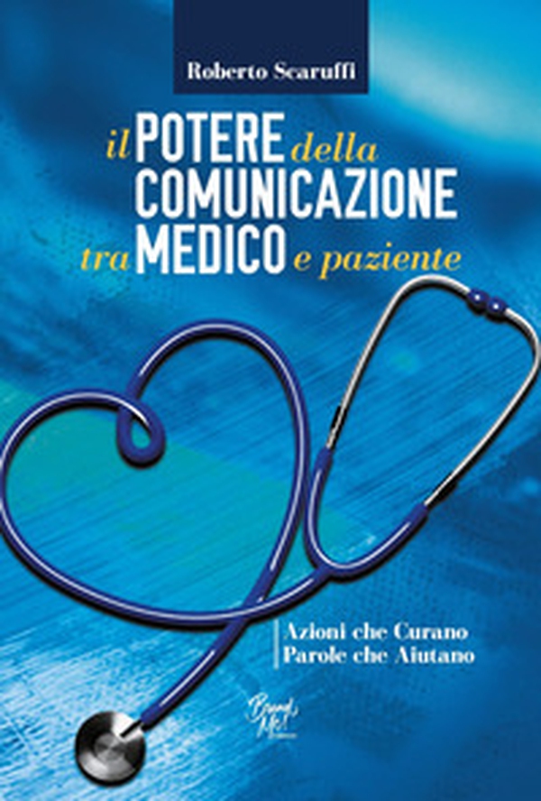 Il potere della comunicazione tra medico e paziente. Azioni che curano. Parole che aiutano - Librerie.coop Il potere della comunicazione tra medico e paziente. Azioni che curano. Parole che aiutano - Librerie.coop