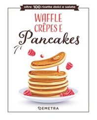 Waffle, crêpes e pancakes - Librerie.coop Waffle, crêpes e pancakes - Librerie.coop