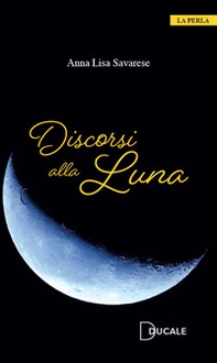 Discorsi alla Luna - Librerie.coop