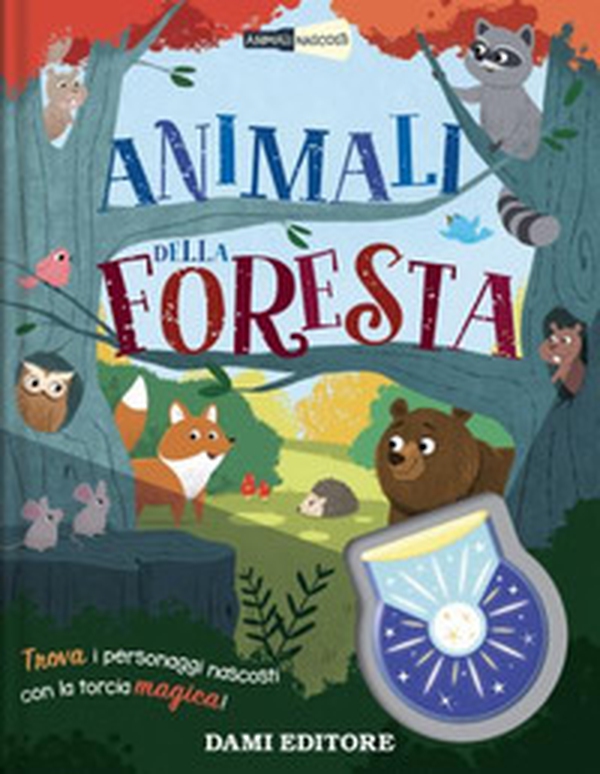 Animali della foresta. Animali nascosti - Librerie.coop Animali della foresta. Animali nascosti - Librerie.coop