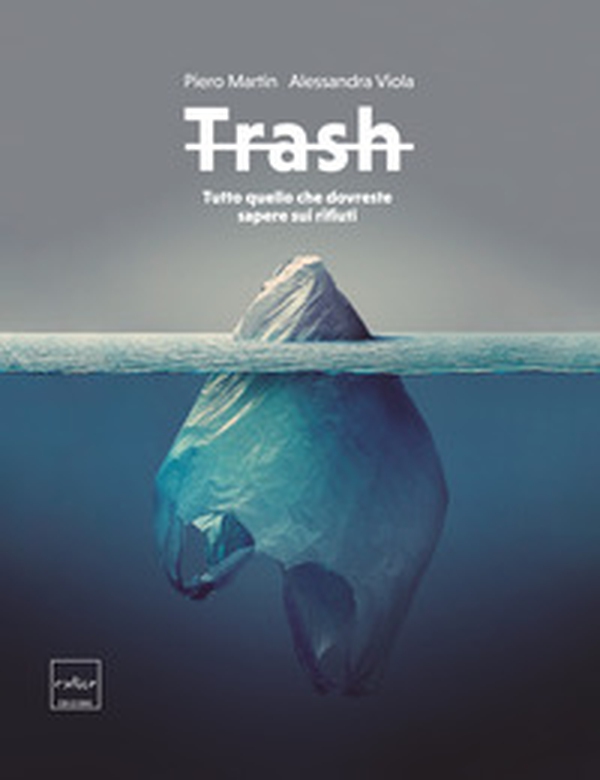 Trash. Tutto quello che dovreste sapere sui rifiuti - Librerie.coop Trash. Tutto quello che dovreste sapere sui rifiuti - Librerie.coop