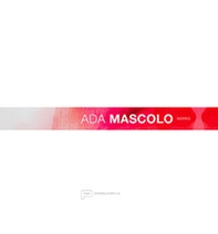 Ada Mascolo. Works. Ediz. italiana e inglese - Librerie.coop