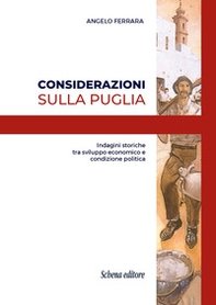 Considerazioni sulla Puglia. Indagini storiche tra sviluppo economico e condizione politica - Librerie.coop