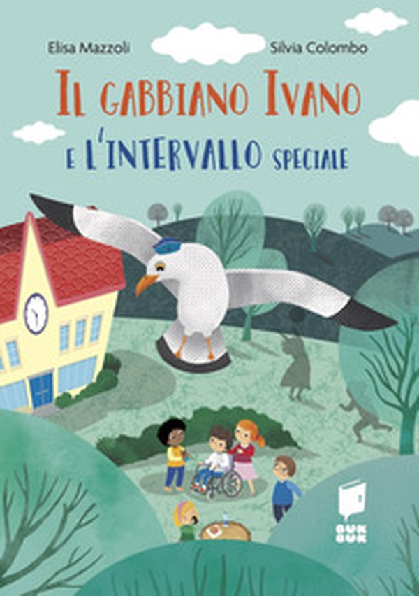 Il gabbiano Ivano e l'intervallo speciale - Librerie.coop Il gabbiano Ivano e l'intervallo speciale - Librerie.coop